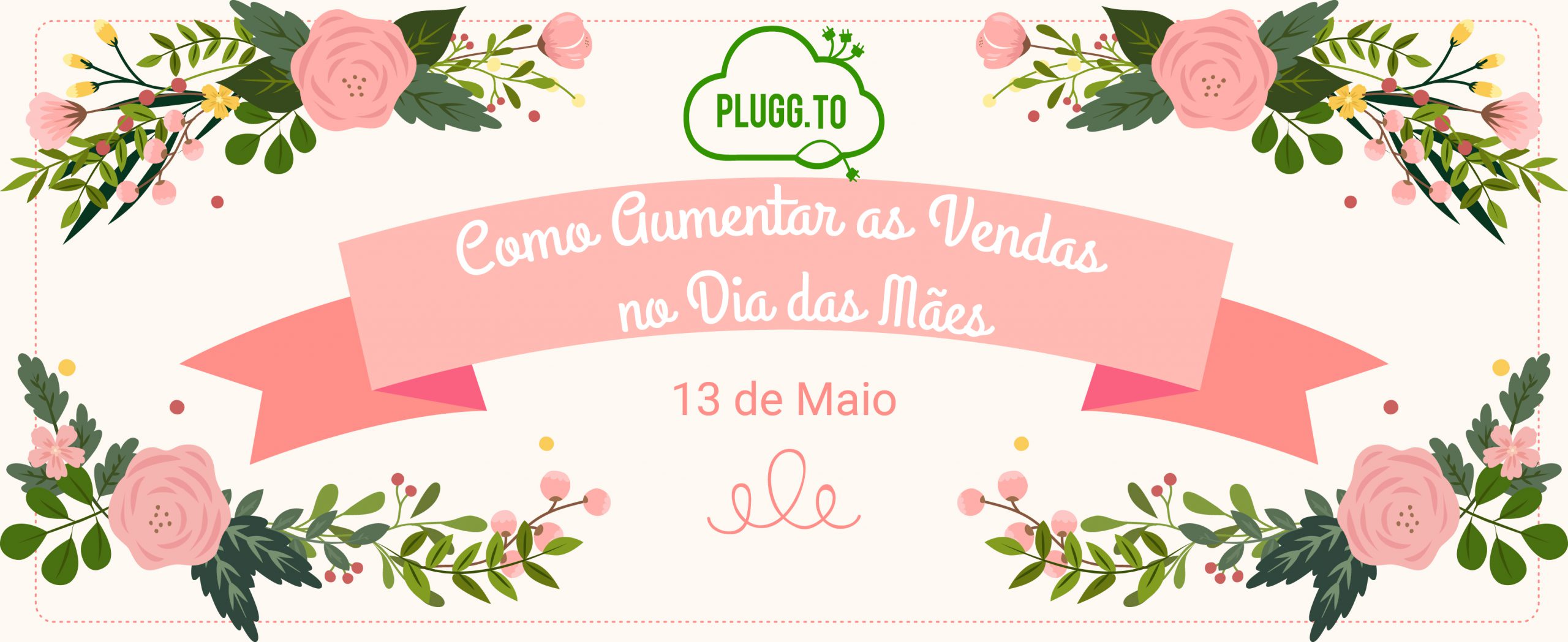 No momento, você está visualizando Como Aumentar as Vendas no Dia das Mães