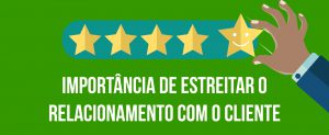 Leia mais sobre o artigo Importância de estreitar o relacionamento com o cliente