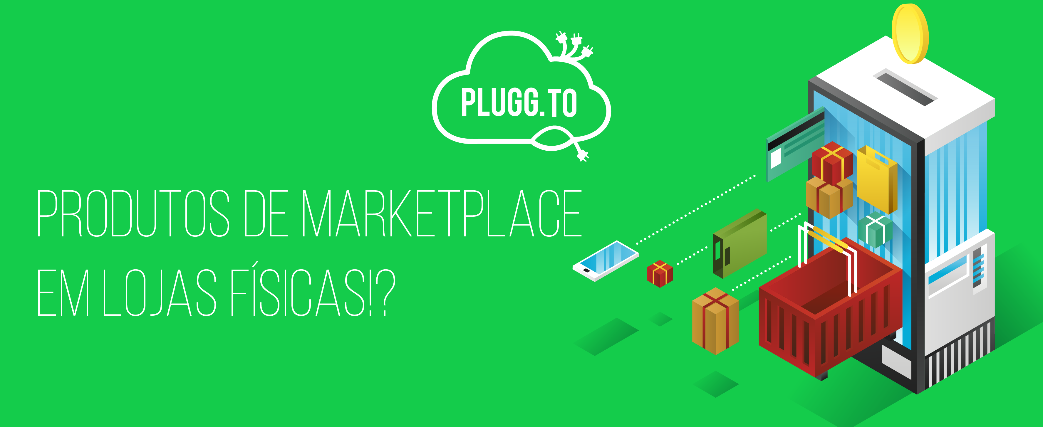 No momento, você está visualizando Produtos de Marketplace em Lojas Físicas!?