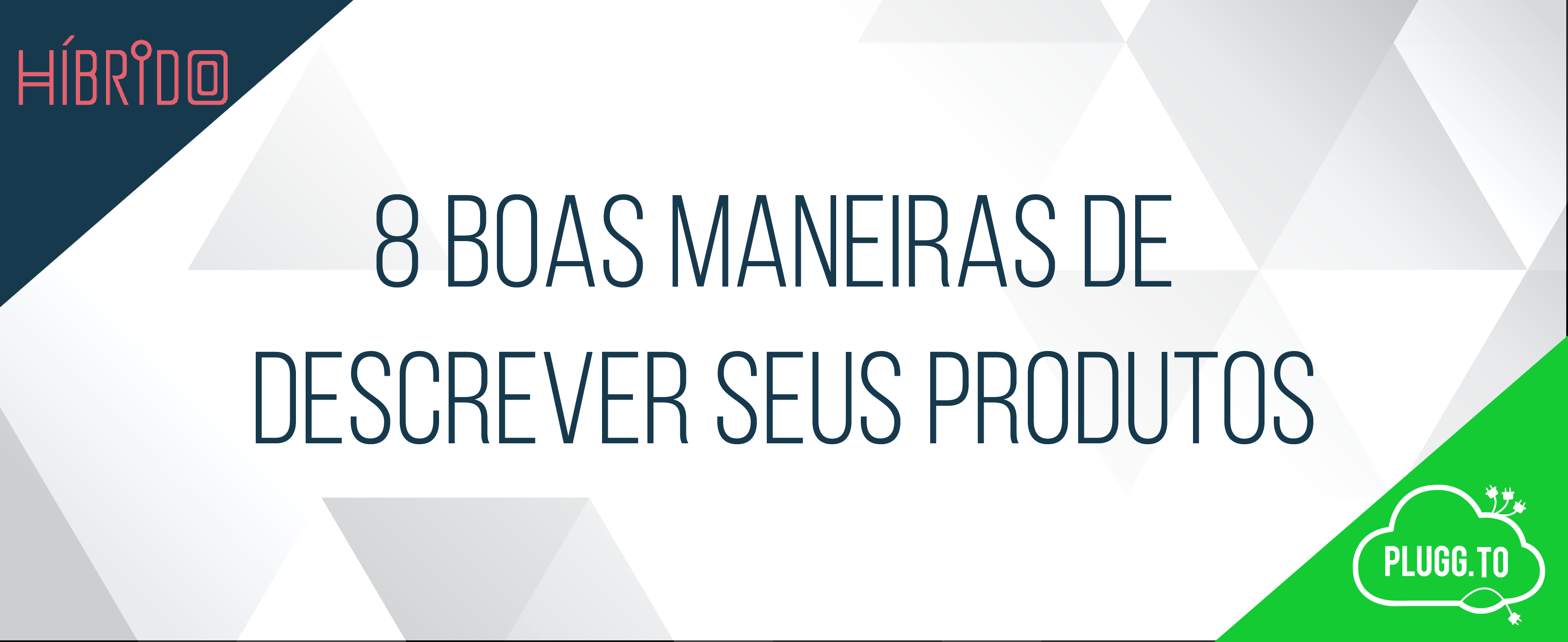 Leia mais sobre o artigo 8 boas maneiras de descrever seus produtos