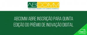 Leia mais sobre o artigo ABComm abre inscrição para quinta edição do prêmio de Inovação Digital