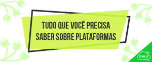 Leia mais sobre o artigo Tudo que você precisa saber sobre Plataformas