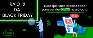Leia mais sobre o artigo Raio-x da Black Friday – tudo o que você precisa saber – Plugg.to