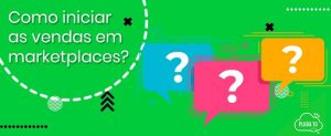 Leia mais sobre o artigo Quais as vantagens e como iniciar as vendas em marketplaces?