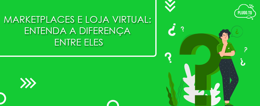 Leia mais sobre o artigo Marketplaces e Loja Virtual: entenda a diferença entre eles