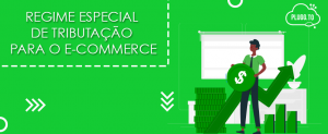 Leia mais sobre o artigo Regime especial de tributação para o e-commerce