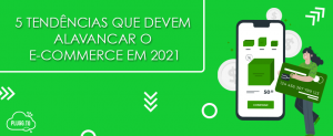 Leia mais sobre o artigo 5 tendências que devem alavancar o e-commerce em 2021