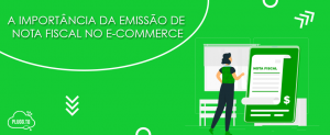 Leia mais sobre o artigo A importância da emissão de Nota Fiscal no e-commerce