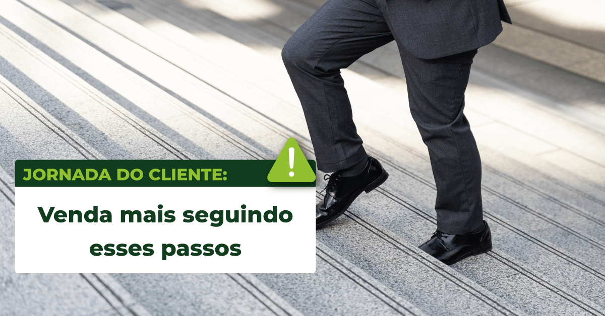 Leia mais sobre o artigo Jornada do cliente: venda mais seguindo esses passos