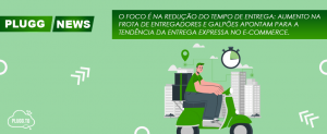 Leia mais sobre o artigo O foco é na redução do tempo de entrega – Plugg.to