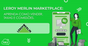 Leia mais sobre o artigo Leroy Merlin Marketplace: Aprenda como vender, taxas e comissões