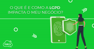 Leia mais sobre o artigo O que é e como a LGPD impacta o meu negócio?