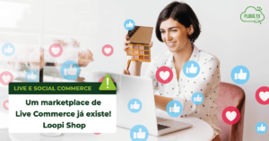 Leia mais sobre o artigo Um marketplace de Live Commerce já existe! Loopi Shop