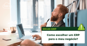 Leia mais sobre o artigo Como escolher um ERP para o meu negócio?