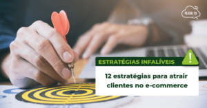 Leia mais sobre o artigo 12 estratégias para atrair clientes no e-commerce
