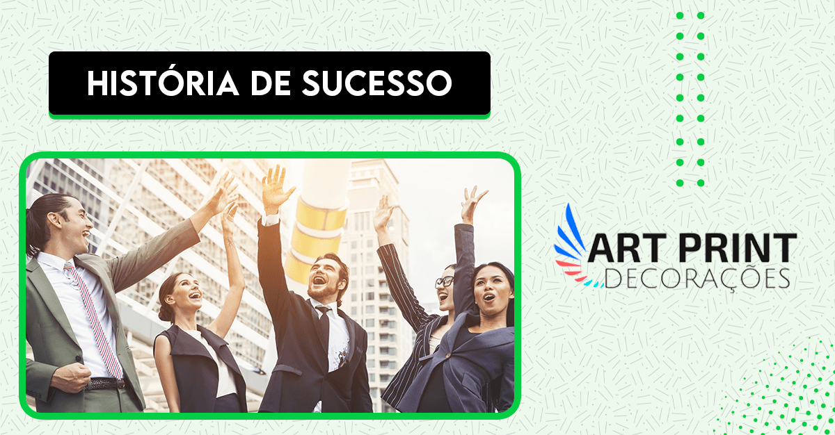 Leia mais sobre o artigo História de Sucesso – Artprint