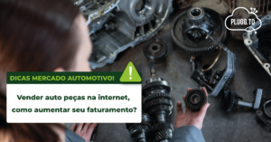 Leia mais sobre o artigo Vender auto peças na internet, como aumentar seu faturamento?