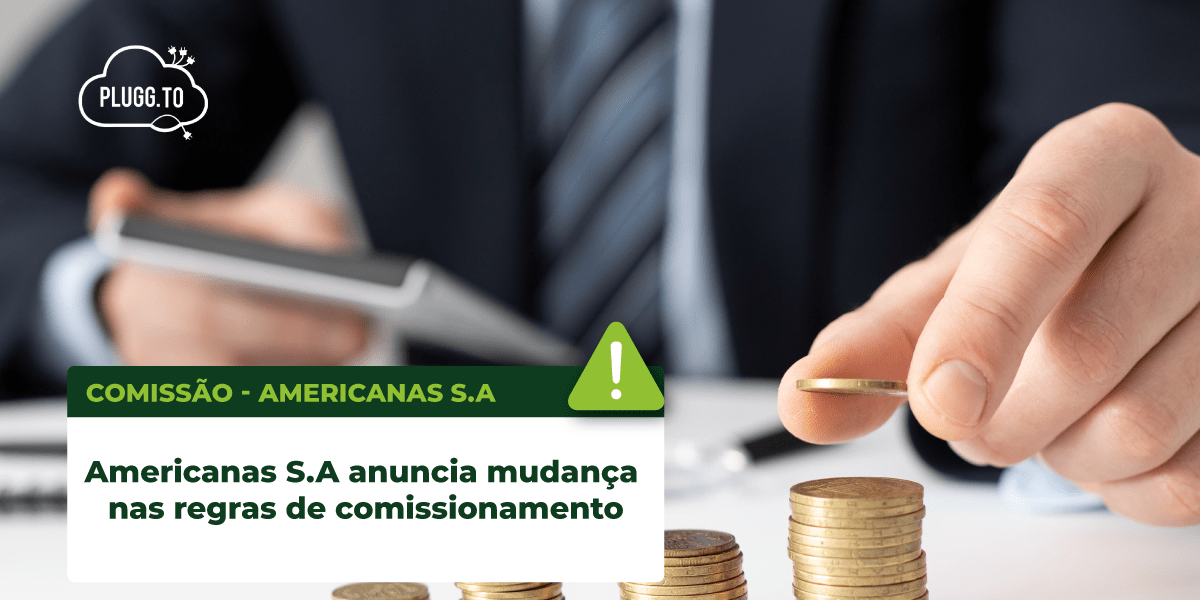 Leia mais sobre o artigo Americanas S.A anuncia mudança nas regras de comissionamento