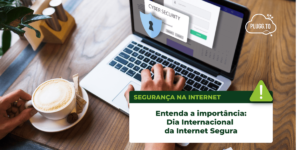 Leia mais sobre o artigo Dia Internacional da Internet Segura