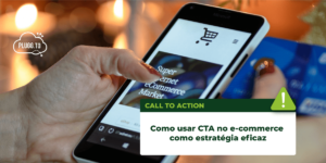 Leia mais sobre o artigo Como usar CTA no e-commerce como estratégia eficaz