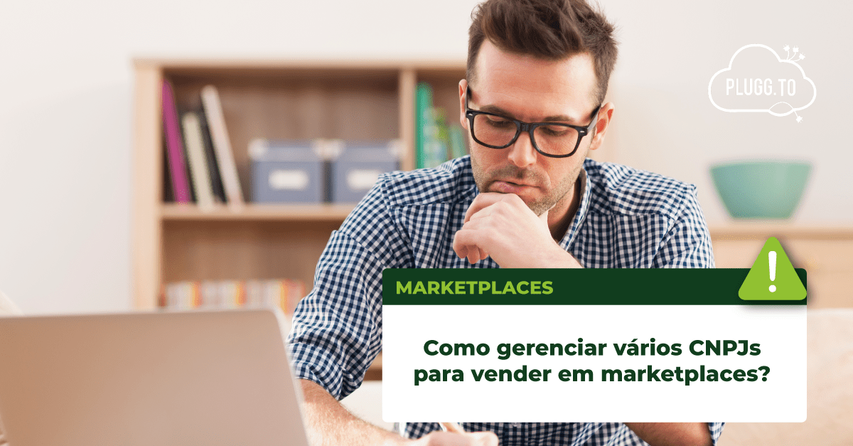 Leia mais sobre o artigo Como gerenciar vários CNPJs para vender em marketplaces?