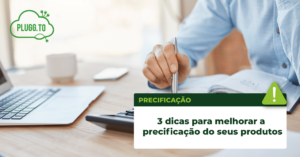 Leia mais sobre o artigo 3 dicas para melhorar a precificação do seus produtos