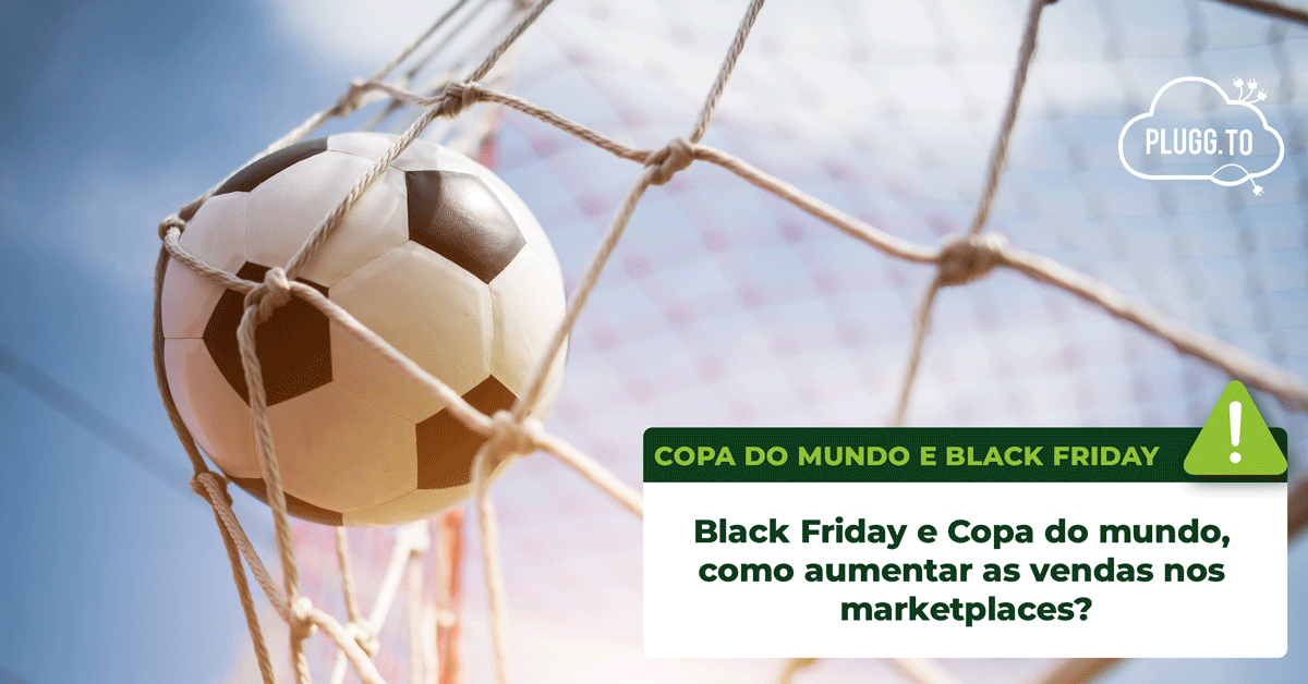 Leia mais sobre o artigo Black Friday e Copa do mundo, como aumentar as vendas nos marketplaces?