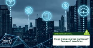 Leia mais sobre o artigo O que é uma empresa multicanal? Conheça 3 benefícios