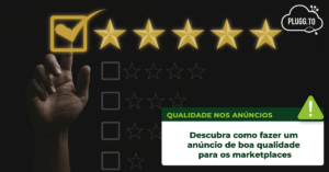 Leia mais sobre o artigo Descubra como fazer um anúncio de boa qualidade para os marketplaces