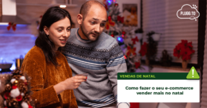 Leia mais sobre o artigo Como fazer o seu e-commerce vender mais no natal