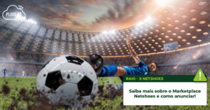 Leia mais sobre o artigo Raio X Netshoes – Tudo sobre o marketplace