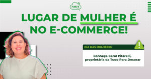 Leia mais sobre o artigo Especial Dia das Mulheres – Case de Sucesso Carol Pitarelli