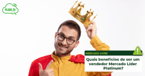 Leia mais sobre o artigo Quais benefícios de ser um vendedor Mercado Líder Platinum?
