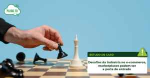 Leia mais sobre o artigo Desafios da indústria no e-commerce, marketplaces podem ser a porta de entrada
