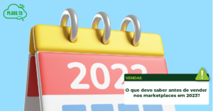 Leia mais sobre o artigo O que devo saber antes de vender nos marketplaces em 2023