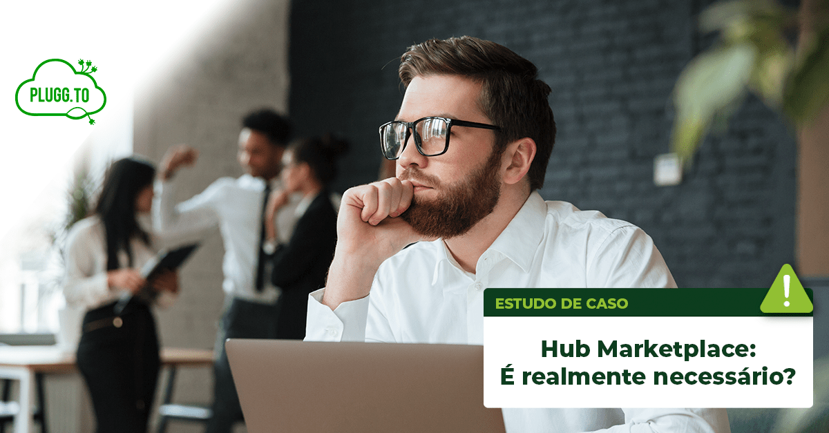 Leia mais sobre o artigo Hub de marketplace: É realmente necessário?