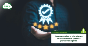 Leia mais sobre o artigo Como escolher a plataforma de e-commerce perfeita para seu negócio