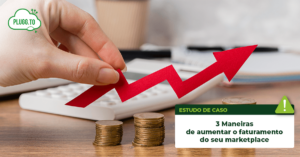 Leia mais sobre o artigo 3 maneiras de aumentar o faturamento do seu marketplace