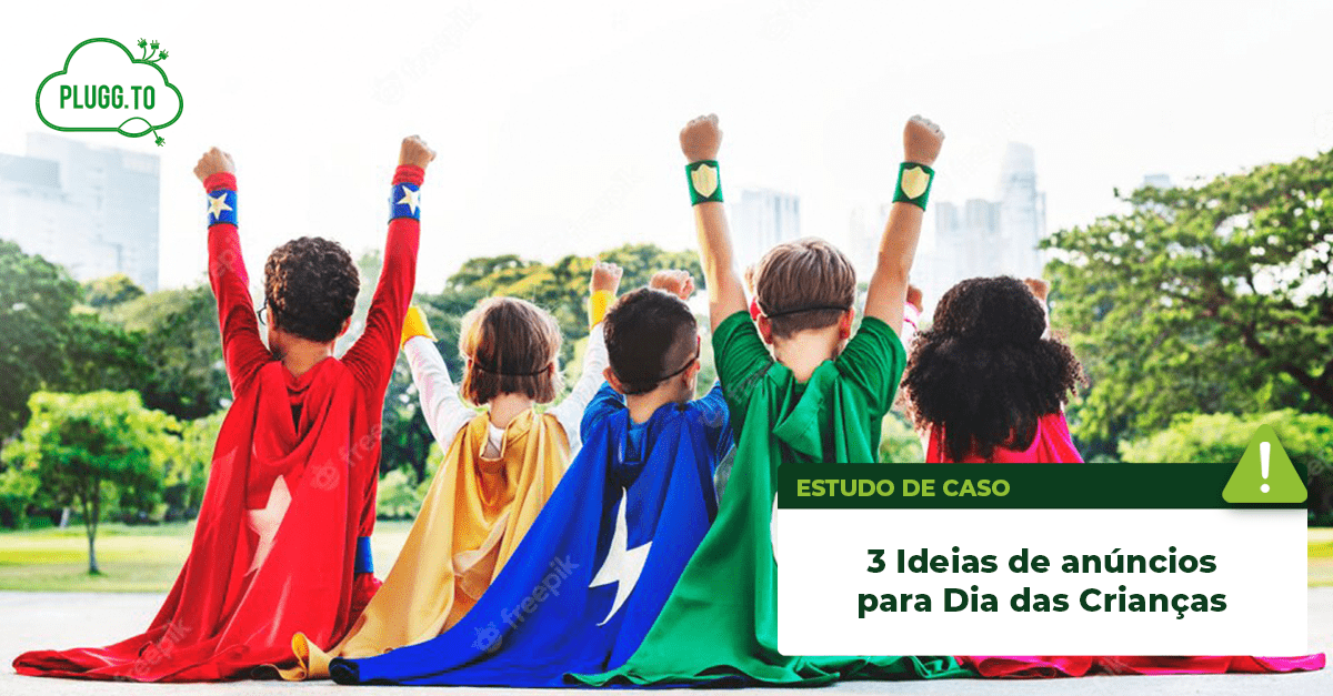 No momento, você está visualizando 3 ideias de anúncios para o Dia das Crianças