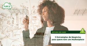 Leia mais sobre o artigo 3 estratégias de negócios para quem tem um marketplace