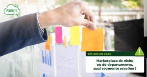 Leia mais sobre o artigo Qual segmento escolher: marketplace de nicho ou departamento?