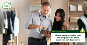 Leia mais sobre o artigo Alerta Sazonal: Datas para não esquecer de subir anúncios em dezembro​