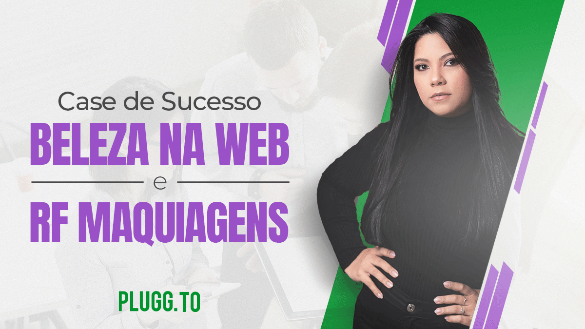Leia mais sobre o artigo Case de Sucesso Beleza na Web & RF Maquiagens