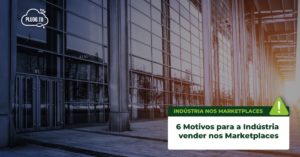 Leia mais sobre o artigo 6 Razões para a Indústria Explorar os Marketplaces