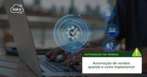 Leia mais sobre o artigo Automação de Vendas: Quando e como implementar no seu negócio